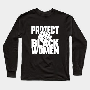 Protect Black Women Long Sleeve T-Shirt